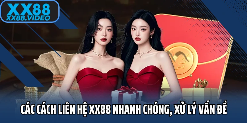 Các cách liên hệ XX88 nhanh chóng, xử lý vấn đề